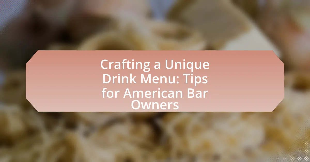 Crafting a Unique Drink Menu: Tips for American Bar Owners