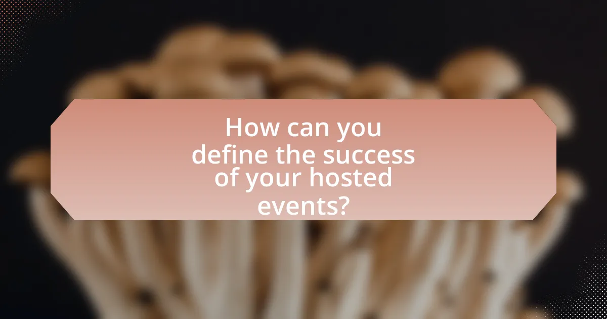 How can you define the success of your hosted events?