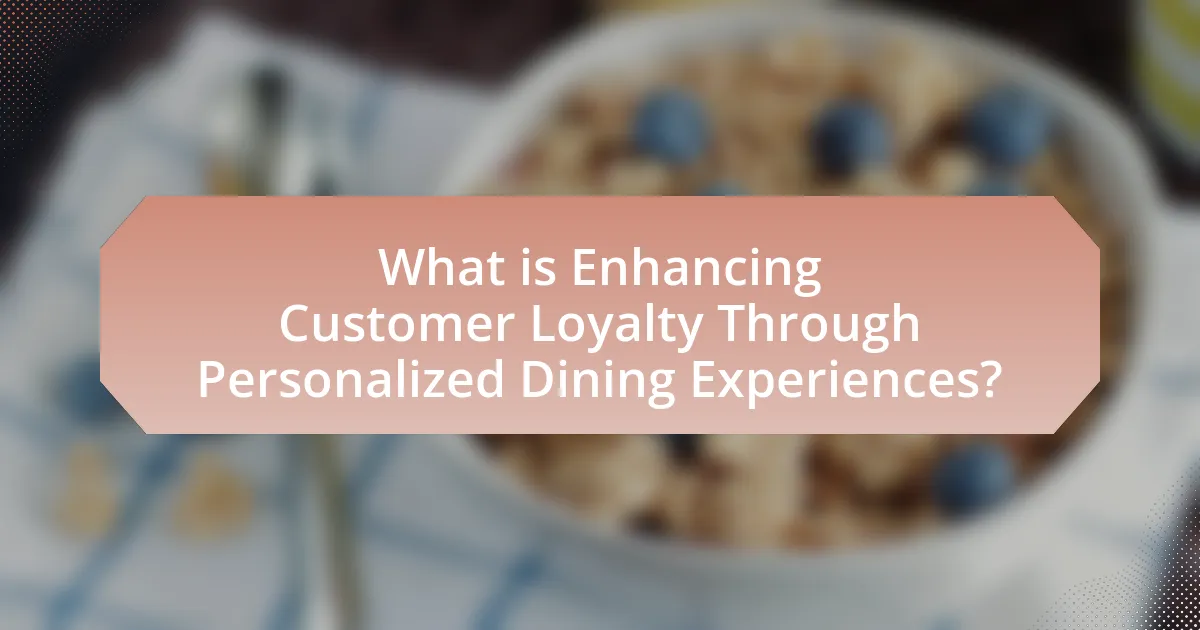 What is Enhancing Customer Loyalty Through Personalized Dining Experiences?